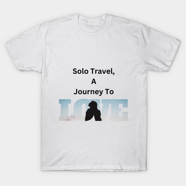 Travel solo, a journey to Self Love T-Shirt by Atyle